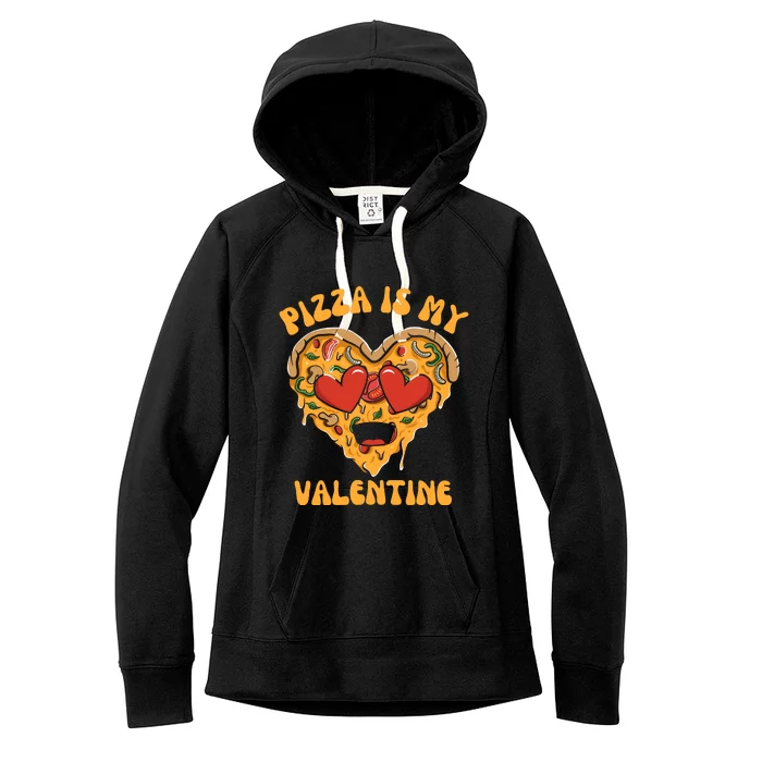 Pizza Is My Valentine Valentines Day Pizza Lover Women's Fleece Hoodie