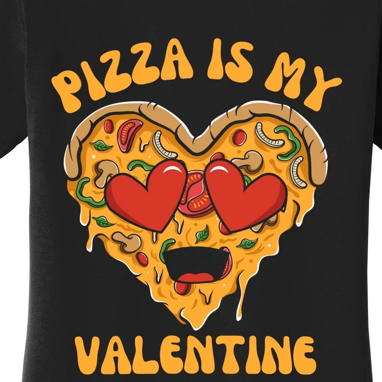 Pizza Is My Valentine Valentines Day Pizza Lover Women's T-Shirt