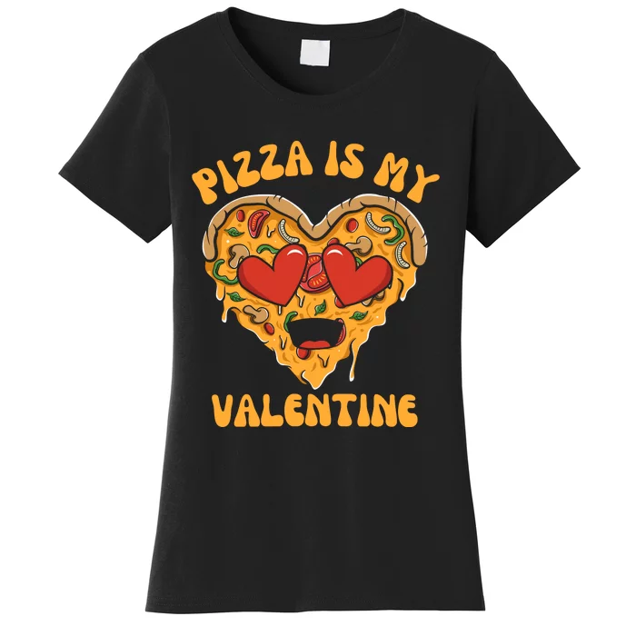 Pizza Is My Valentine Valentines Day Pizza Lover Women's T-Shirt