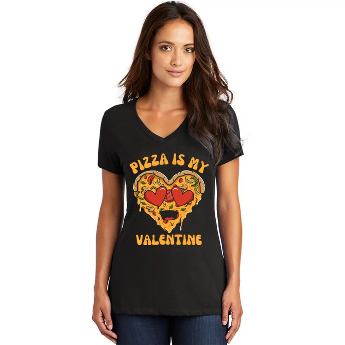 Pizza Is My Valentine Valentines Day Pizza Lover Women's V-Neck T-Shirt