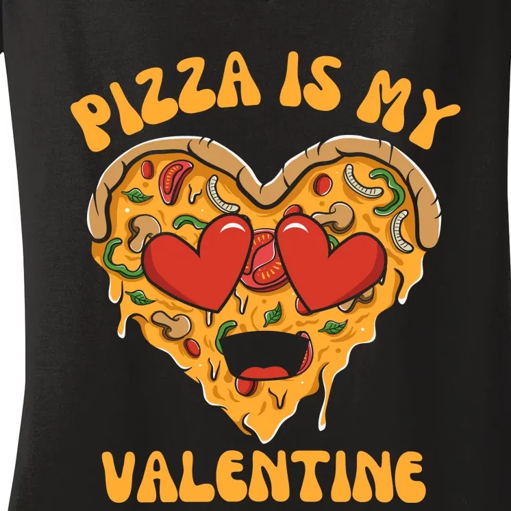 Pizza Is My Valentine Valentines Day Pizza Lover Women's V-Neck T-Shirt