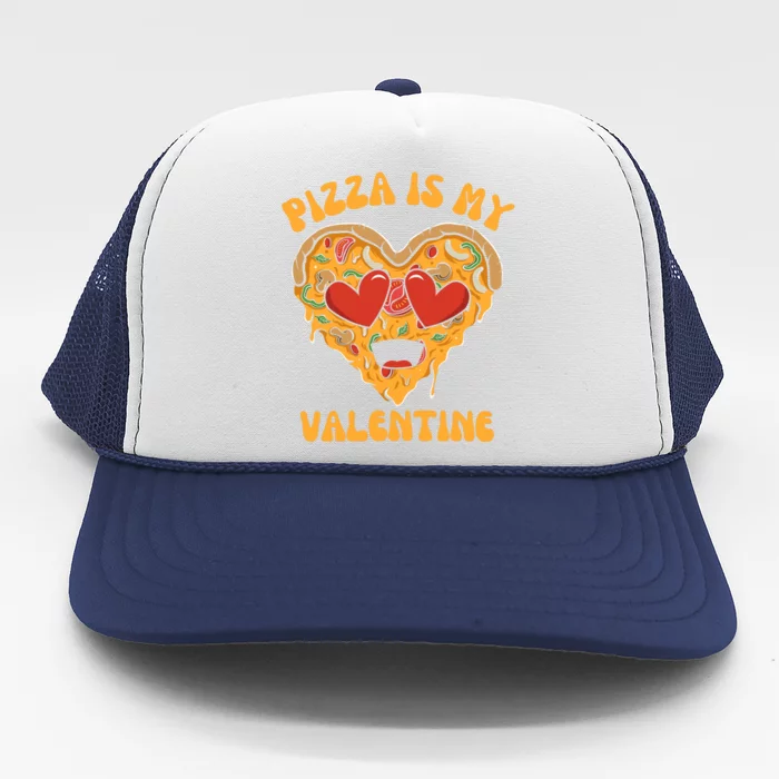 Pizza Is My Valentine Valentines Day Pizza Lover Trucker Hat