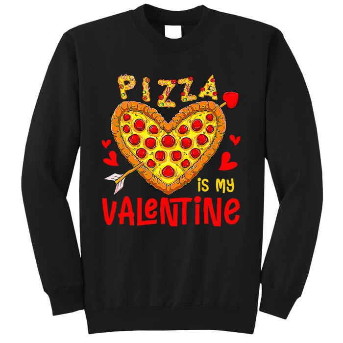 Pizza Is My Valentine Funny Valentines Day Tall Sweatshirt