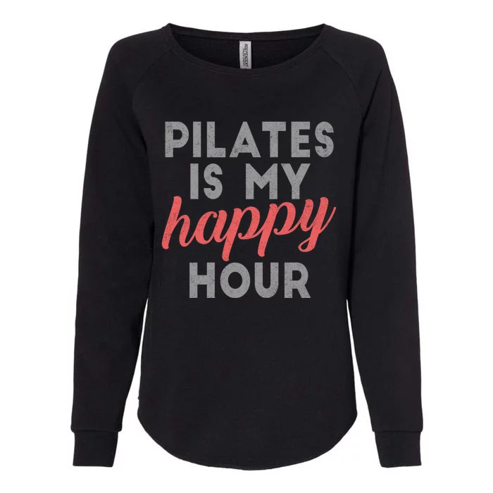 Pilates Is My Happy Hour Gift Womens California Wash Sweatshirt