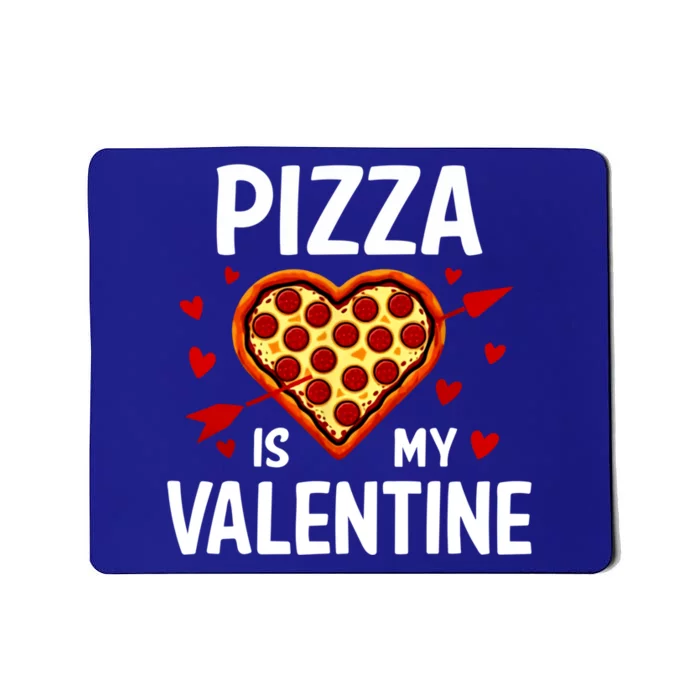 Pizza Is My Valentine Funny Valentines Day Gift Mousepad