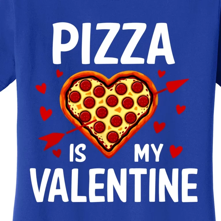 Pizza Is My Valentine Funny Valentines Day Gift Women's T-Shirt