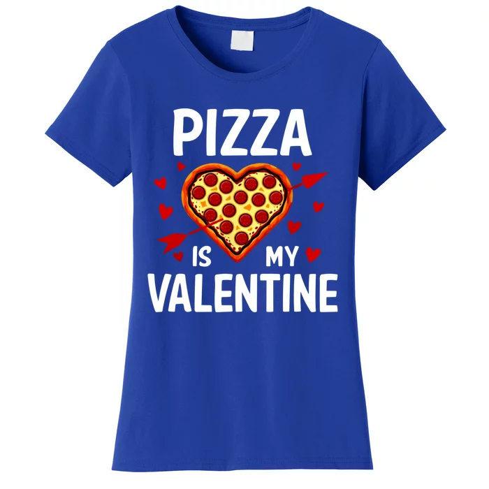 Pizza Is My Valentine Funny Valentines Day Gift Women's T-Shirt