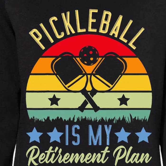 Pickleball Is My Retirement Plan Sport Pickleball Womens California Wash Sweatshirt