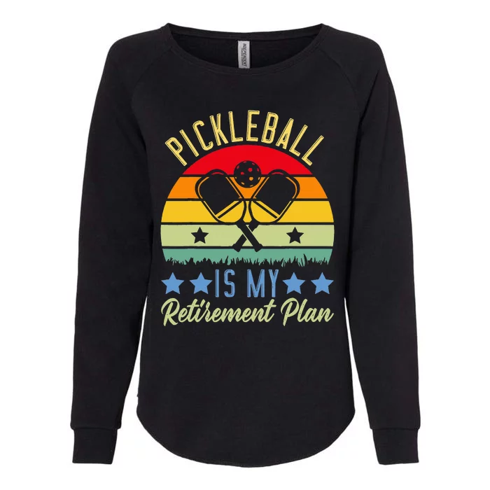 Pickleball Is My Retirement Plan Sport Pickleball Womens California Wash Sweatshirt