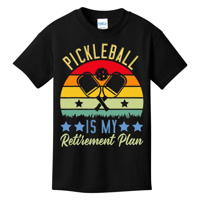 Pickleball Is My Retirement Plan Sport Pickleball Kids T-Shirt