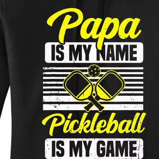 Papa Is My Name Pickleball Is My Game Pickle Ball Dad Player Women's Pullover Hoodie