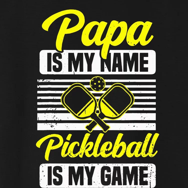 Papa Is My Name Pickleball Is My Game Pickle Ball Dad Player Women's Crop Top Tee