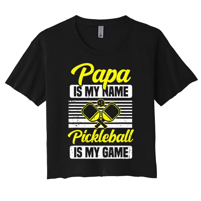 Papa Is My Name Pickleball Is My Game Pickle Ball Dad Player Women's Crop Top Tee