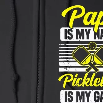 Papa Is My Name Pickleball Is My Game Pickle Ball Dad Player Full Zip Hoodie