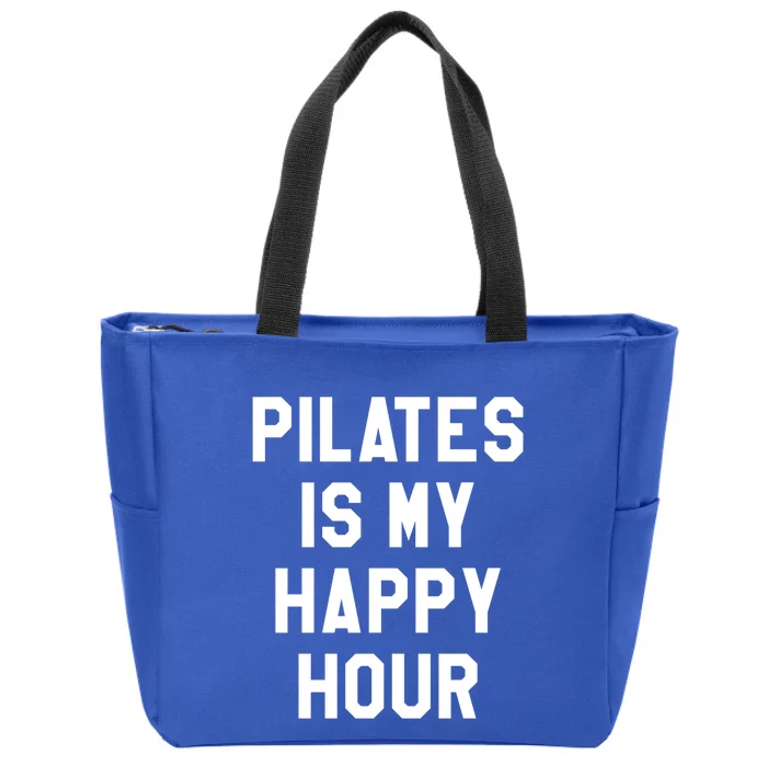 Pilates Is My Happy Hour Gift Yoga Saying Fitness Workout Gift Zip Tote Bag