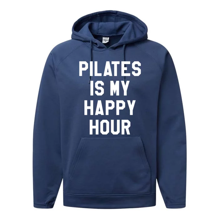 Pilates Is My Happy Hour Gift Yoga Saying Fitness Workout Gift Performance Fleece Hoodie