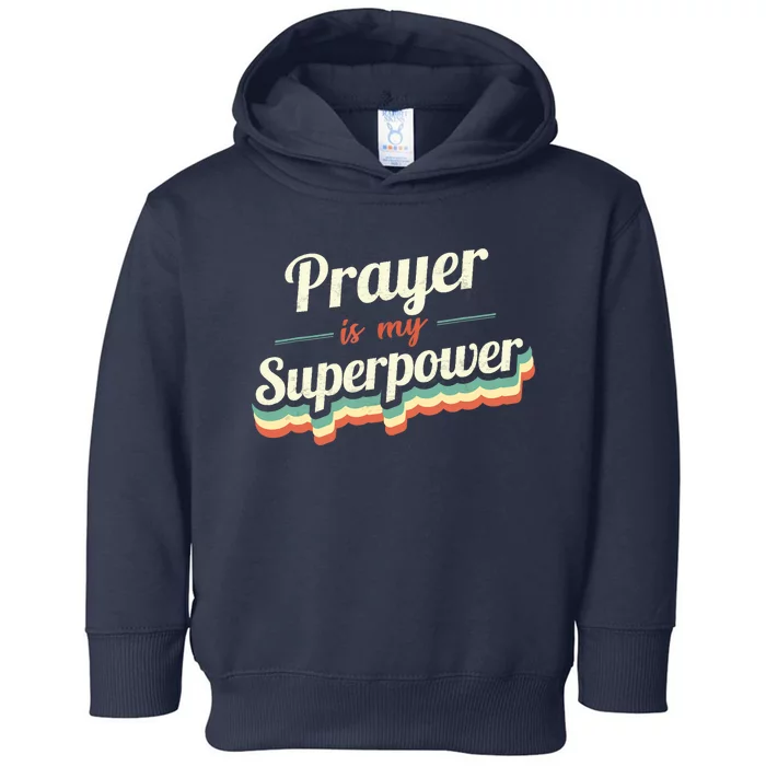 Prayer Is My Superpower Funny Gift Prayer Vintage Design Toddler Hoodie