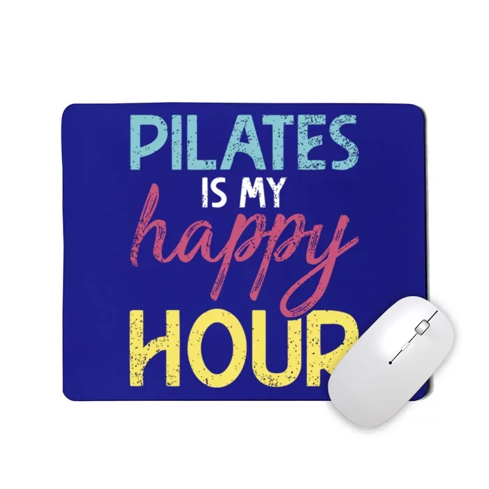 Pilates Is My Happy Hour Workout Gym Gift And Gift Mousepad