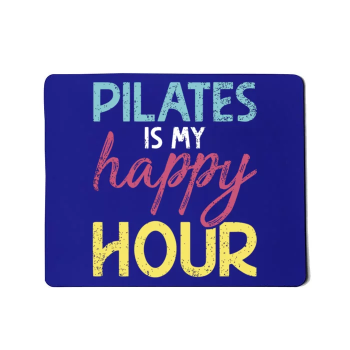 Pilates Is My Happy Hour Workout Gym Gift And Gift Mousepad