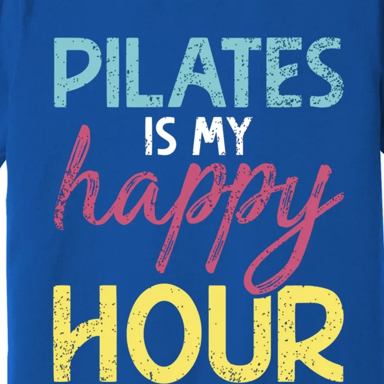 Pilates Is My Happy Hour Workout Gym Gift And Gift Premium T-Shirt