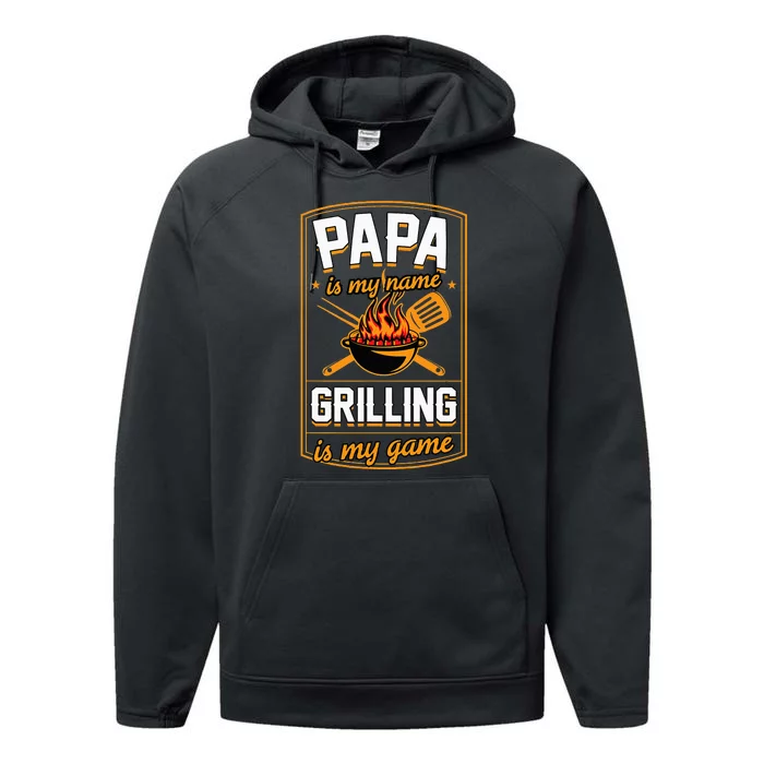 Papa Is My Name Grilling Is My Game Funny Grill Dad Performance Fleece Hoodie