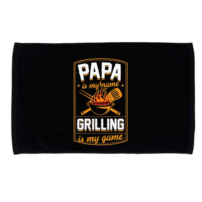 Papa Is My Name Grilling Is My Game Funny Grill Dad Microfiber Hand Towel