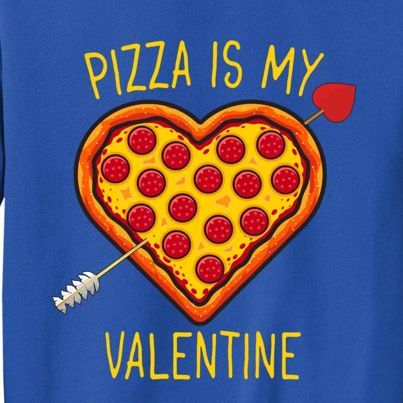 Pizza Is My Valentine Heart Pepperoni Lover Valentines Day Gift Tall Sweatshirt