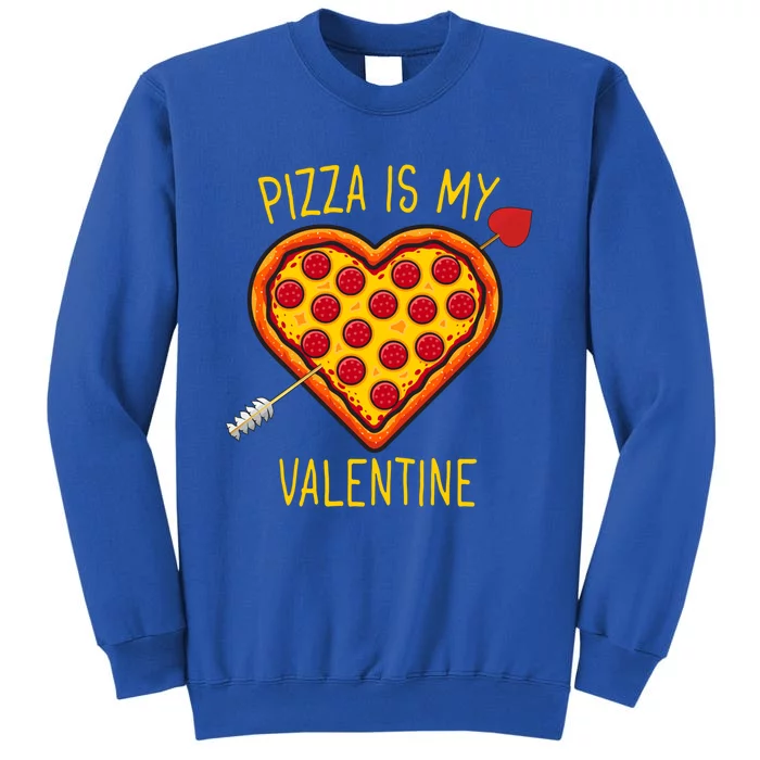 Pizza Is My Valentine Heart Pepperoni Lover Valentines Day Gift Tall Sweatshirt