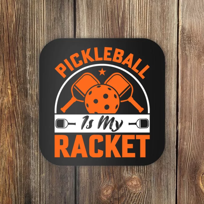 Pickleball Is My Racket Coaster