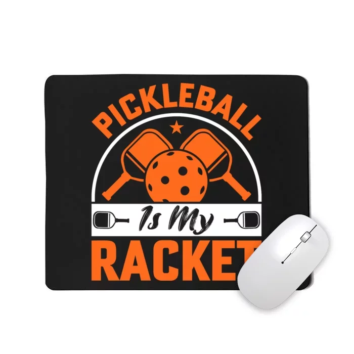 Pickleball Is My Racket Mousepad