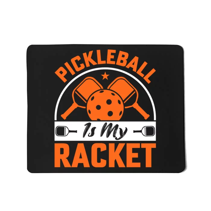 Pickleball Is My Racket Mousepad