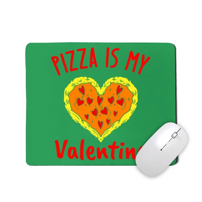 Pizza Is My Valentine Mousepad