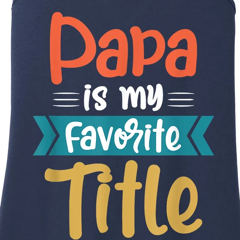 Papa Is My Favorite Title Funny Tee Gift For Fathers Day Ladies Essential Tank