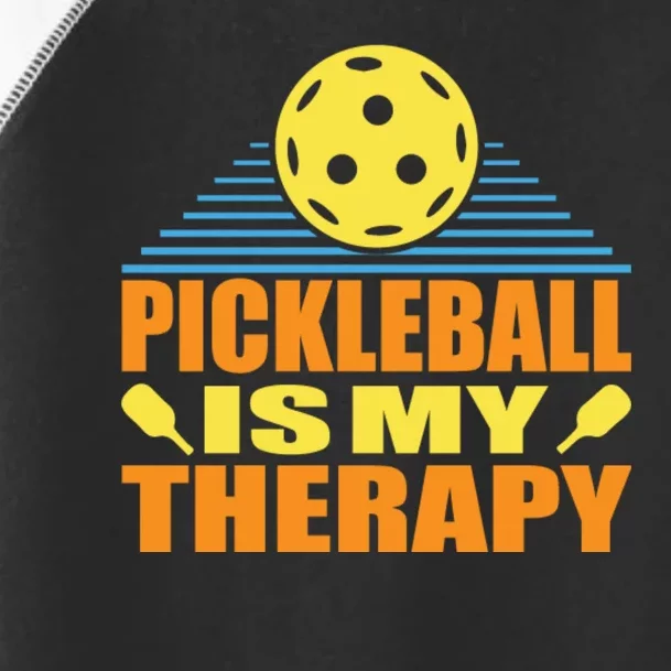 Pickleball Is My Therapy Funny Pickleball Toddler Fine Jersey T-Shirt