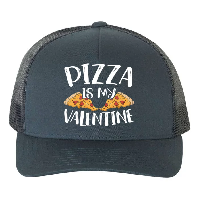 Pizza Is My Valentines Day Hearts Day Foodie Italian Food Gift Yupoong Adult 5-Panel Trucker Hat