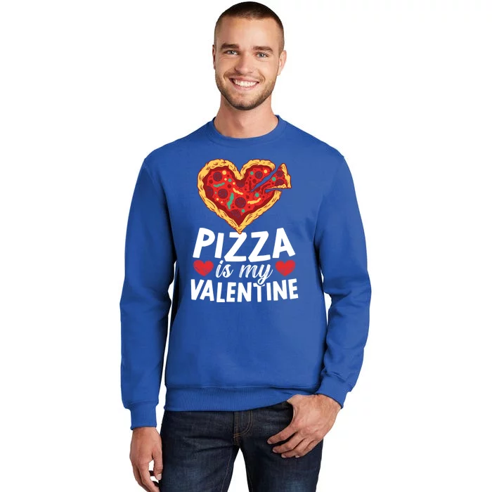 Pizza Is My Valentines Day Hearts Day Foodie Italian Food Cool Gift Tall Sweatshirt