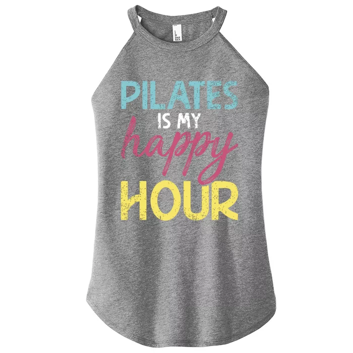 Pilates Is My Happy Hour Workout Gym Gift And Cool Gift Women’s Perfect Tri Rocker Tank