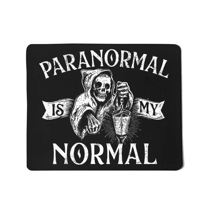 Paranormal Is My Normal Phantom Ghost Hunting Halloween Mousepad