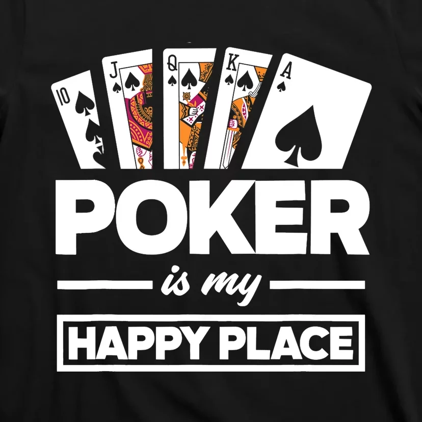 Poker Is My Happy Place Funny Poker Player Poker T-Shirt