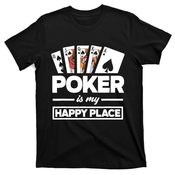 Poker Is My Happy Place Funny Poker Player Poker T-Shirt