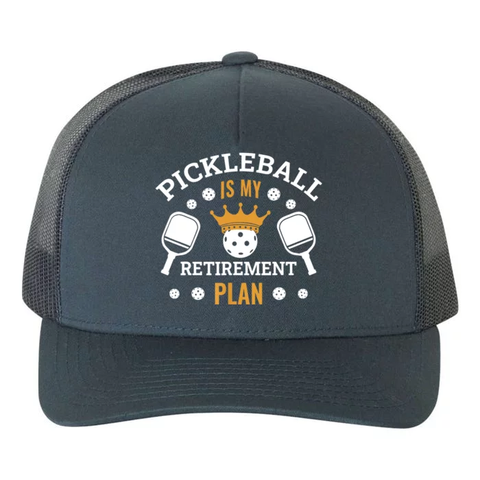 Pickleball Is My Retirement Plan Yupoong Adult 5-Panel Trucker Hat