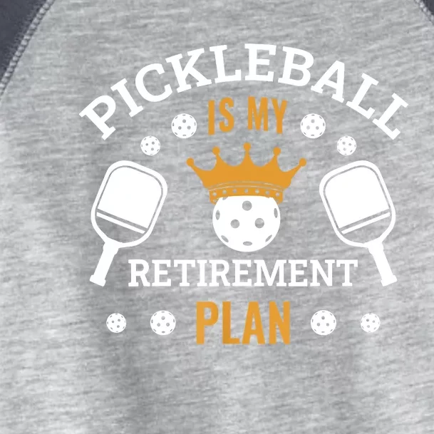 Pickleball Is My Retirement Plan Toddler Fine Jersey T-Shirt