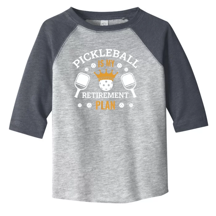 Pickleball Is My Retirement Plan Toddler Fine Jersey T-Shirt