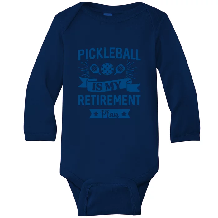 Pickleball Is My Retirement Plan Gift For Pickleball Fan Sport Baby Long Sleeve Bodysuit