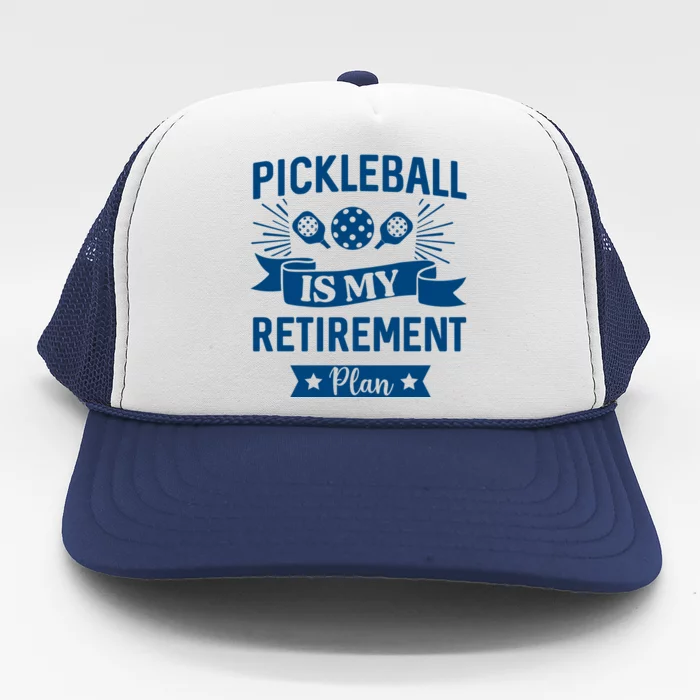 Pickleball Is My Retirement Plan Gift For Pickleball Fan Sport Trucker Hat