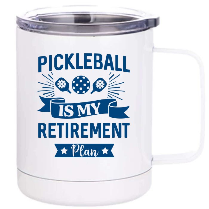 Pickleball Is My Retirement Plan Gift For Pickleball Fan Sport Front & Back 12oz Stainless Steel Tumbler Cup