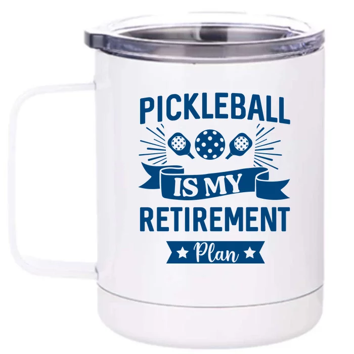 Pickleball Is My Retirement Plan Gift For Pickleball Fan Sport Front & Back 12oz Stainless Steel Tumbler Cup