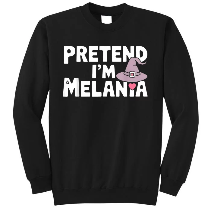 Pretend IM Melania Easy Halloween Costume Trump 2024 Tall Sweatshirt