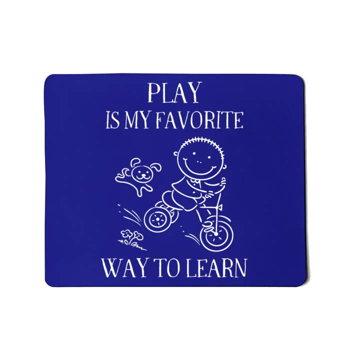 Play Is My Favorite Way To Learn Mousepad