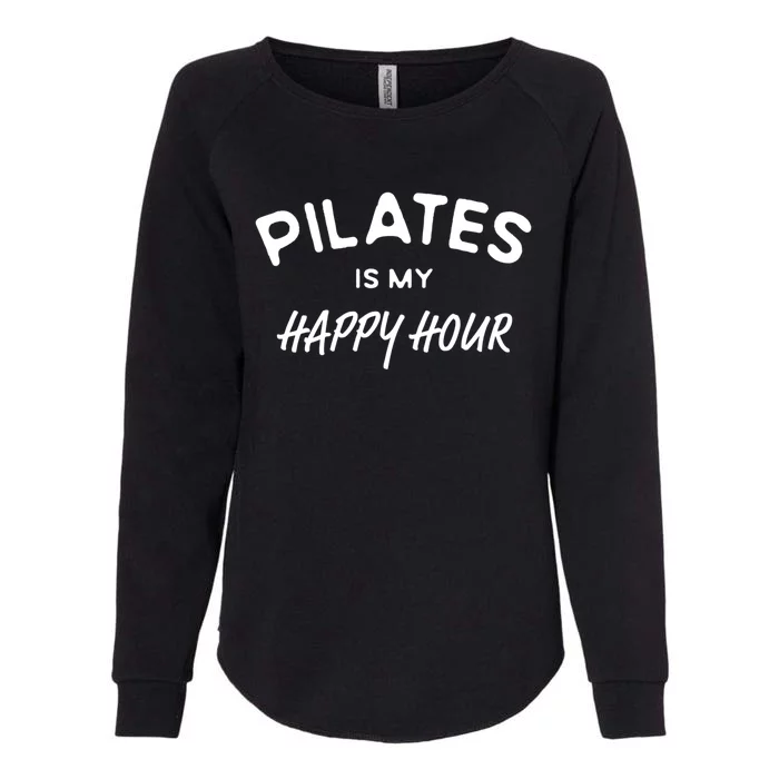 Pilates Is My Happy Hour Funny Pilates Funny Gift Womens California Wash Sweatshirt